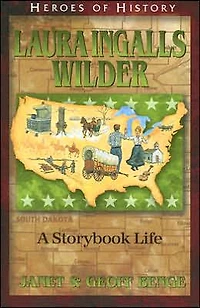 Heroes of History: Laura Ingalls Wilder: A Storybook Life