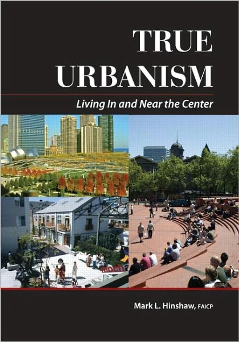 True Urbanism: Living and Near the Center
