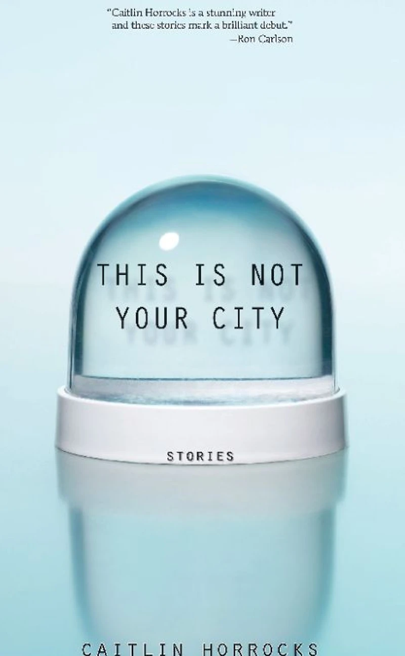 This Is Not Your City: Stories