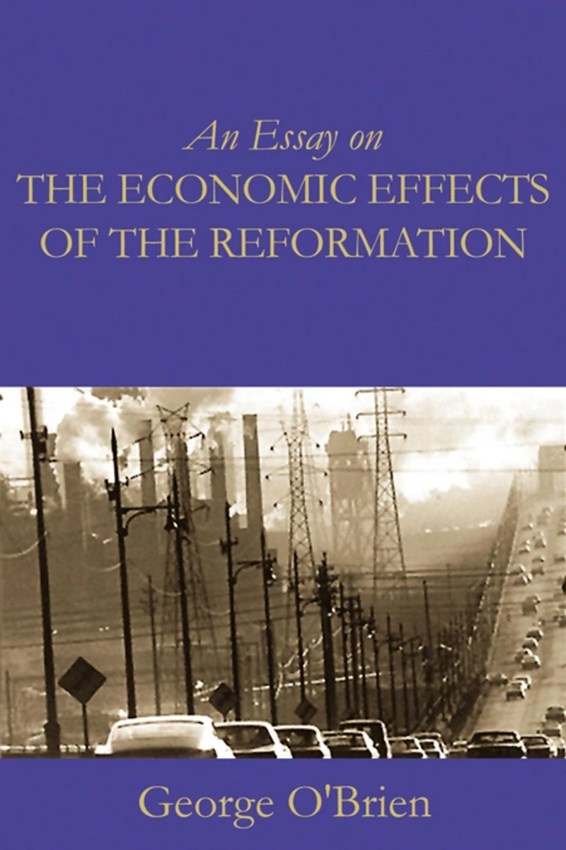 An Essay on the Economic Effects of Reformation