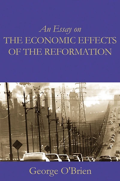 An Essay on the Economic Effects of Reformation