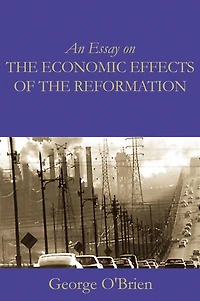 An Essay on the Economic Effects of Reformation
