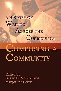 Composing A Community: History of Writing Across the Curriculum