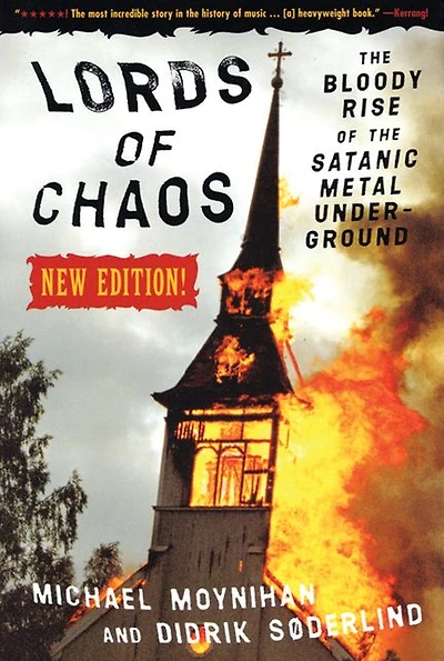 Lords of Chaos: the Bloody Rise Satanic Metal Underground New Edition