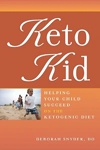 Keto Kid: Helping Your Child Succeed on the Ketogenic Diet