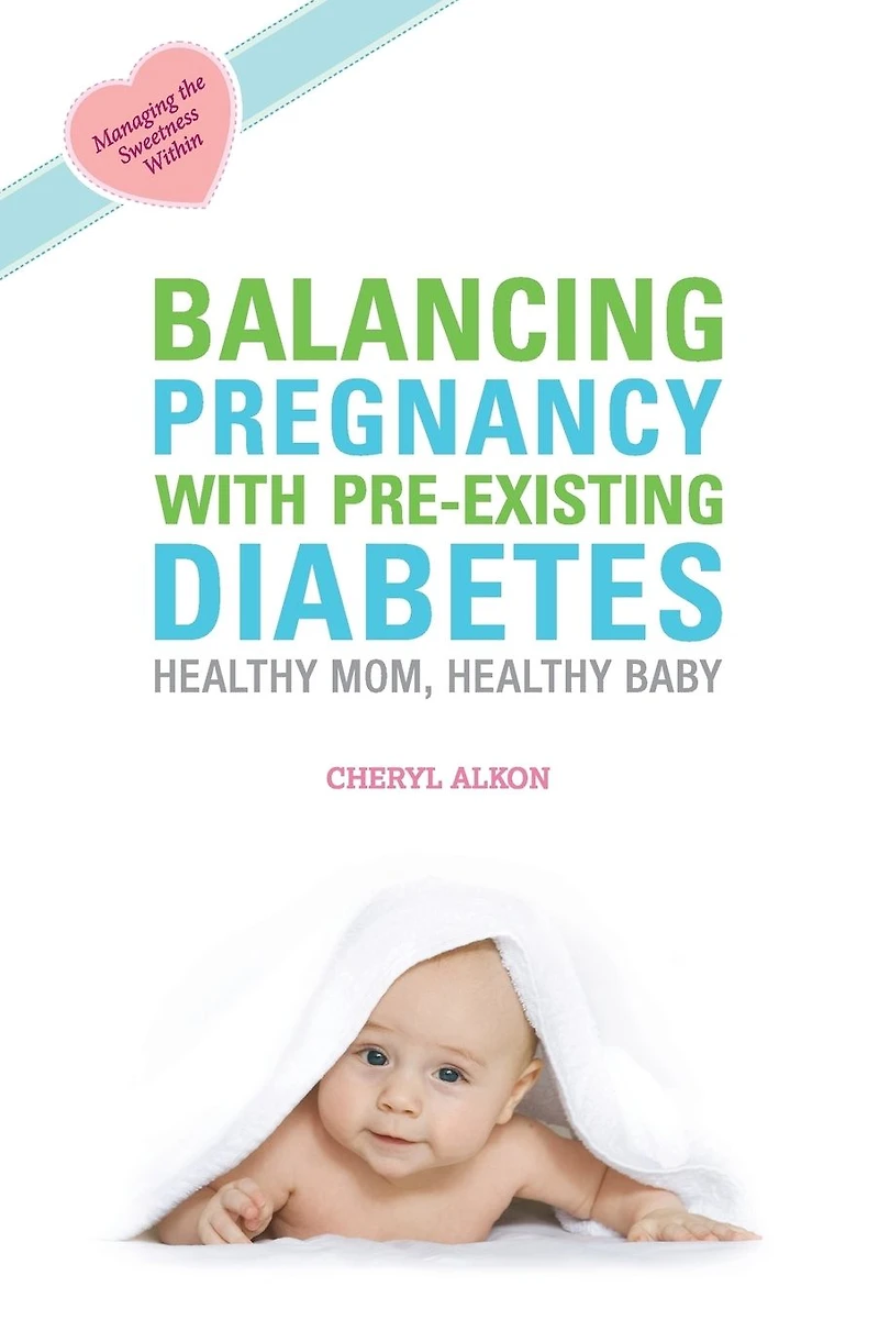 Balancing Pregnancy with Pre-existing Diabetes: Healthy Mom, Baby