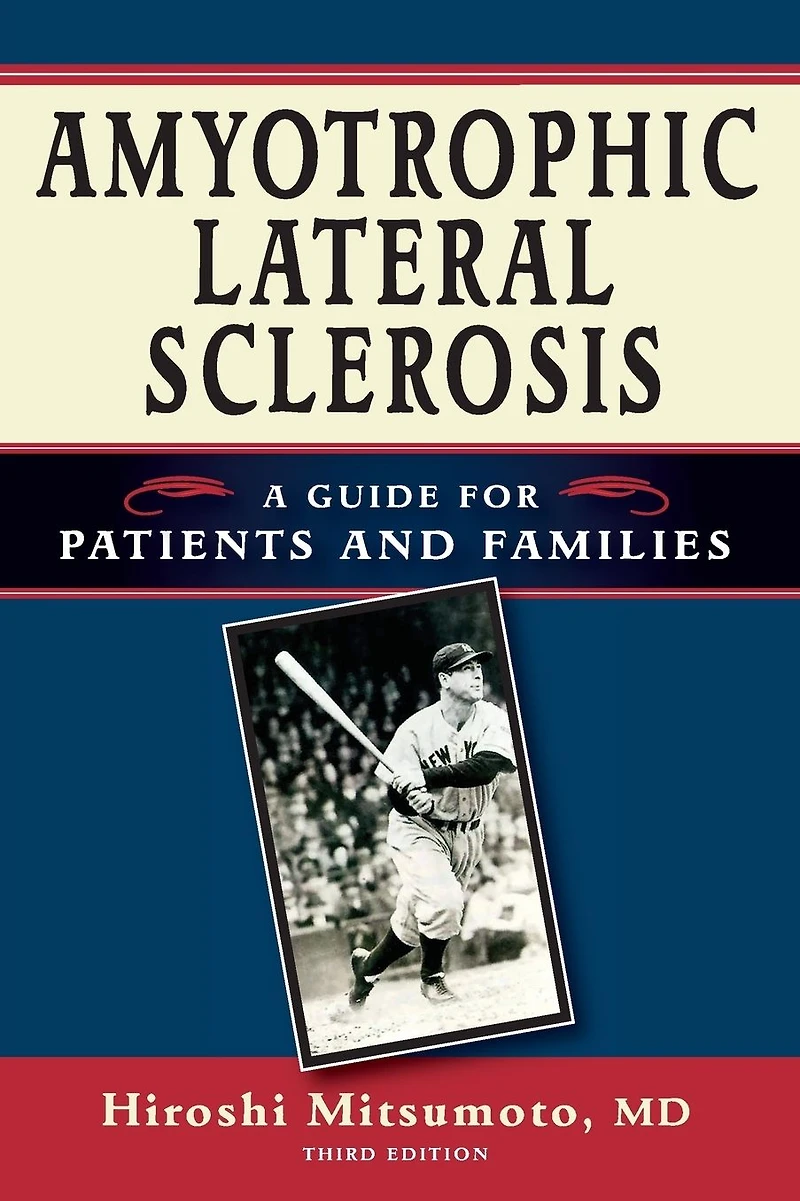 Amyotrophic Lateral Sclerosis: A Guide for Patients and Families, Third Edition