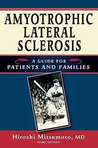 Amyotrophic Lateral Sclerosis: A Guide for Patients and Families, Third Edition