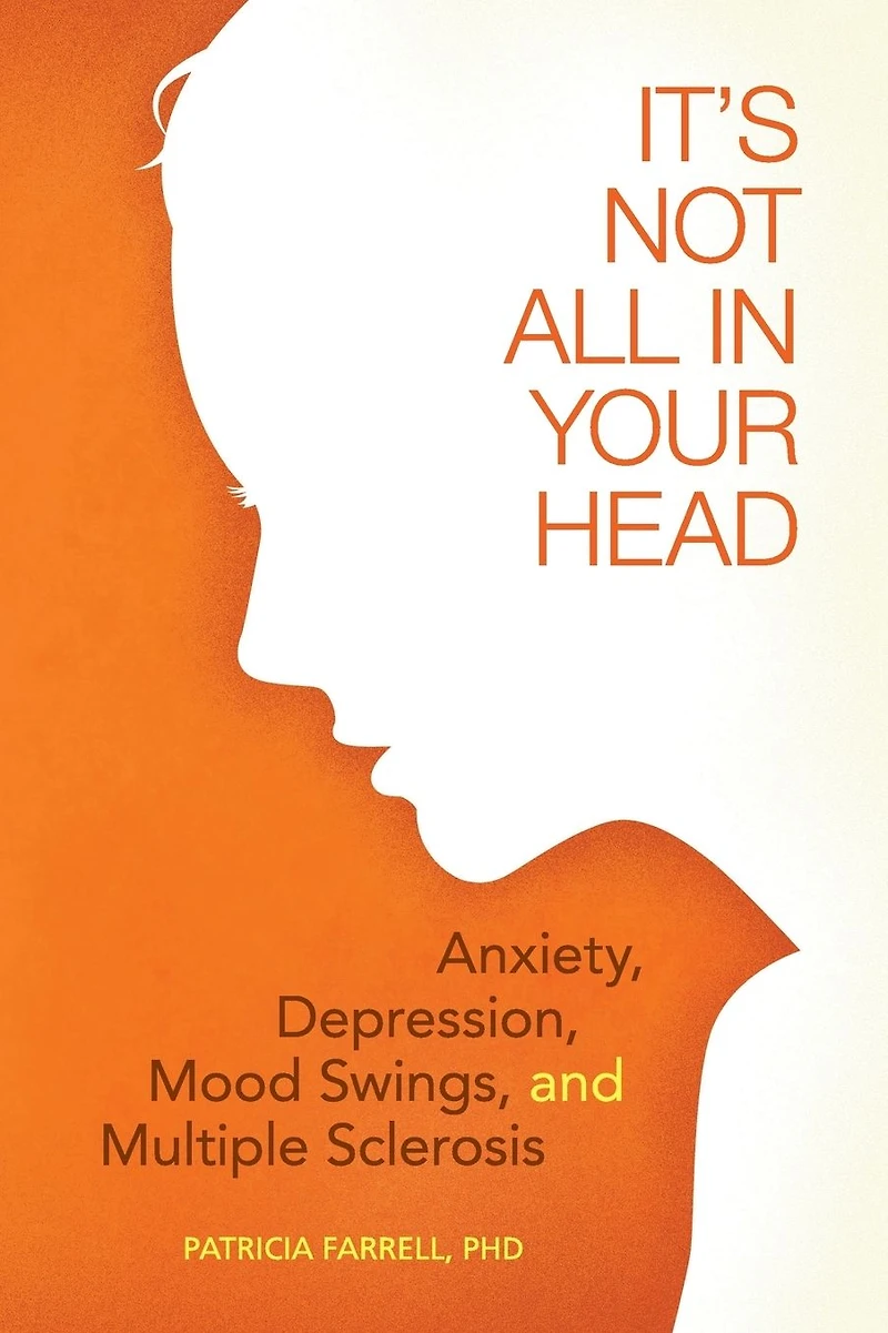 It's Not All Your Head: Anxiety, Depression, Mood Swings, and MS