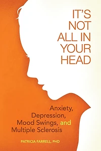 It's Not All Your Head: Anxiety, Depression, Mood Swings, and MS