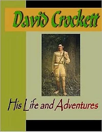 David Crocket: His Life and Adventures