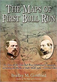 Maps of First Bull Run: An Atlas the Run (Manassas) Campaign, including Battle Ball's Bluff, June - October 1861