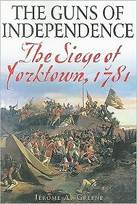 The Guns of Independence: Siege Yorktown, 1781