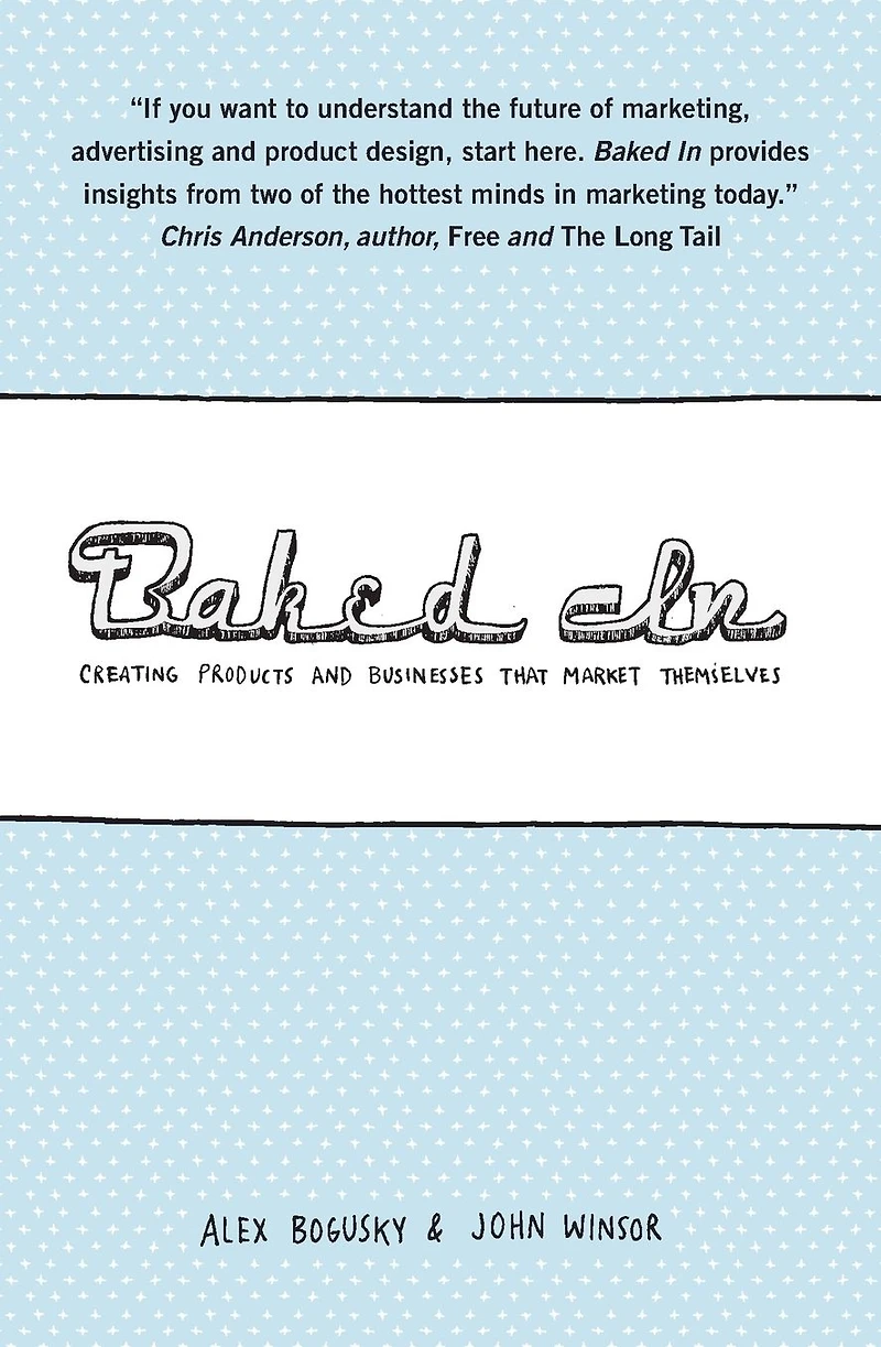 Baked In: Creating Products and Businesses That Market Themselves