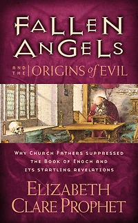 Fallen Angels and the Origins of Evil: Why Church Fathers Suppressed Book Enoch Its Startling Revelations