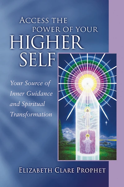 Access the Power of Your Higher Self: Source Inner Guidance and Spiritual Transformation