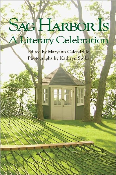 Sag Harbor Is: A Literary Celebration
