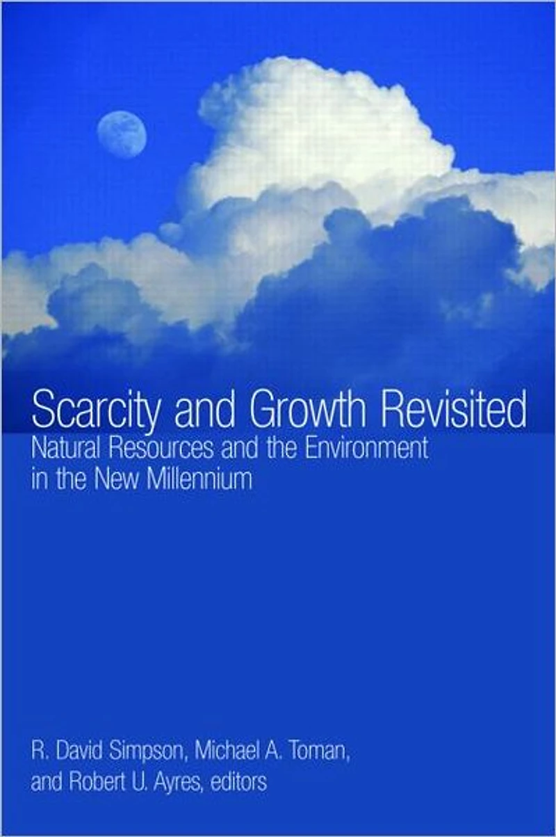 Scarcity and Growth Revisited: Natural Resources the Environment New Millenium