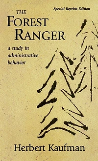 The Forest Ranger: A Study Administrative Behavior