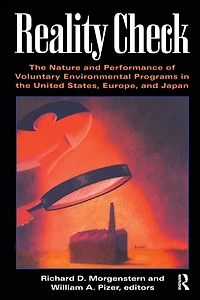 Reality Check: the Nature and Performance of Voluntary Environmental Programs United States, Europe, Japan