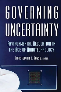 Governing Uncertainty: Environmental Regulation the Age of Nanotechnology