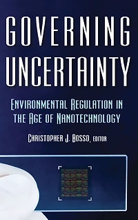 Governing Uncertainty: Environmental Regulation the Age of Nanotechnology