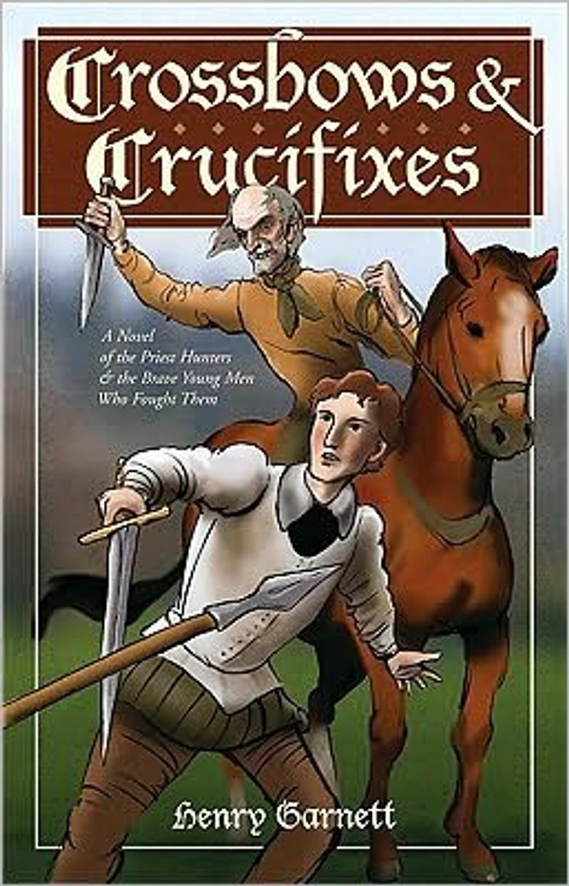 Crossbows & Crucifixes: A Novel of the Priest Hunters and the Brave Young Men Who Fought Them