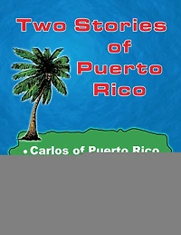 Two Stories of Puerto Rico: Carlos of Puerto Rico / Luis and El Toro