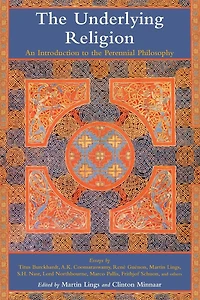 the Underlying Religion: An Introduction to Perennial Philosphy
