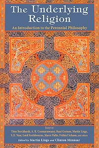 the Underlying Religion: An Introduction to Perennial Philosphy