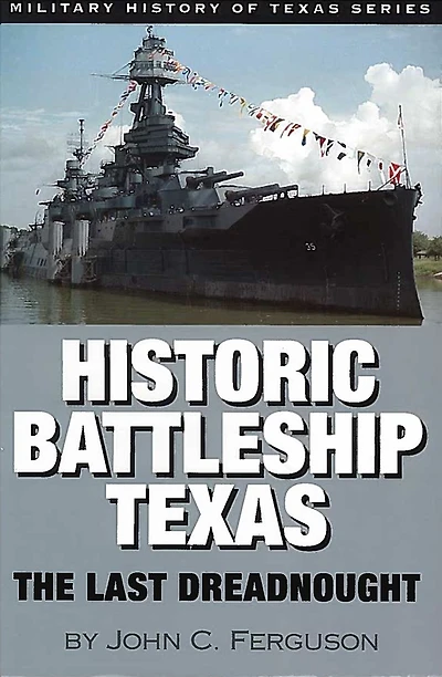 Historic Battleship Texas: The Last Dreadnought