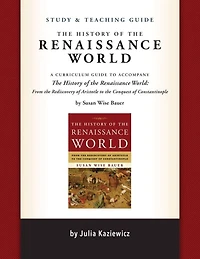Study and Teaching Guide: the History of Renaissance World: A curriculum guide to accompany World