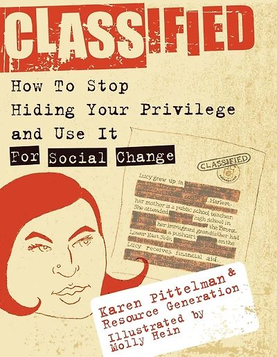 Classified: How to Stop Hiding Your Privilege and Use It for Social Change!