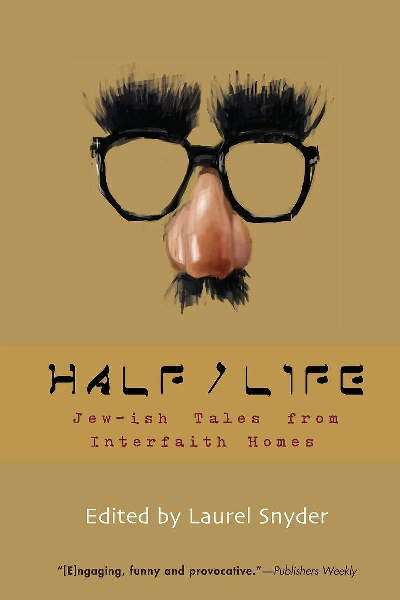 Half/Life: Jew-ish Tales from Interfaith Homes