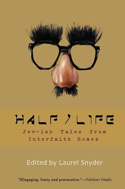Half/Life: Jew-ish Tales from Interfaith Homes