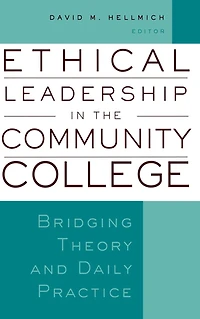 Ethical Leadership in the Community College: Bridging Theory and Daily Practice
