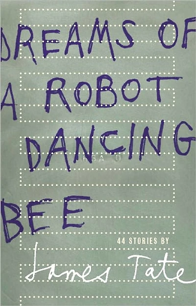 Dreams of a Robot Dancing Bee: 44 Stories