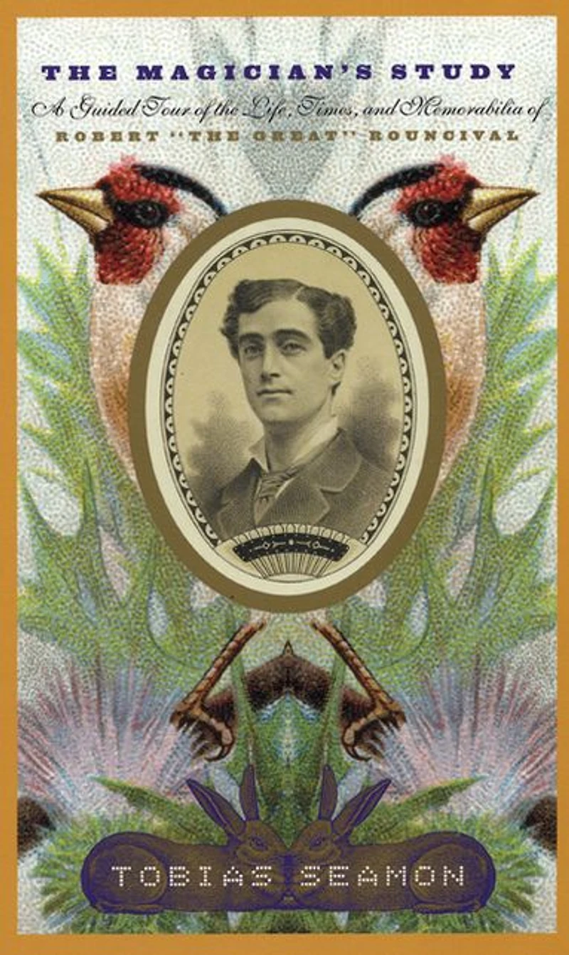 the Magician's Study: A Guided Tour of Life, Times, and Memorabilia Robert "The Great" Rouncival