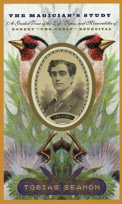 the Magician's Study: A Guided Tour of Life, Times, and Memorabilia Robert "The Great" Rouncival