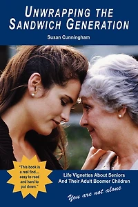 Unwrapping the Sandwich Generation: Life Vignettes About Seniors And Their Adult Boomer Children