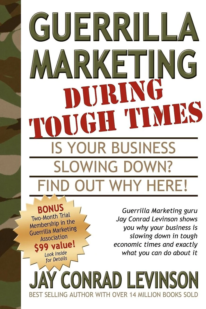 Guerrilla Marketing During Tough Times: Is Your Business Slowing Down? Find Out Why Here!
