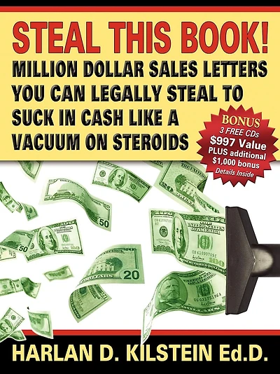 Steal This Book!: Million Dollar Sales Letters You Can Legally Steal to Suck in Cash Like a Vacuum on