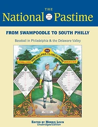 From Swampoodle to South Philly: Baseball in Philadelphia & the Delaware Valley