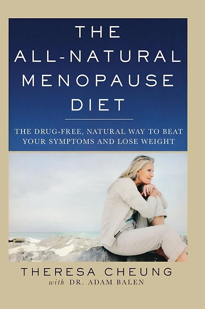 The All-Natural Menopause Diet: The Drug-Free, Natural Way to Beat Your Symptoms and Lose Weight