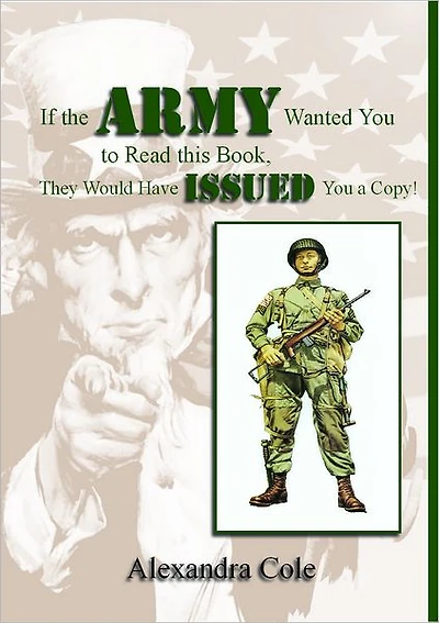 If the Army Wanted You to Read This Book, They Would Have Issued You a Copy