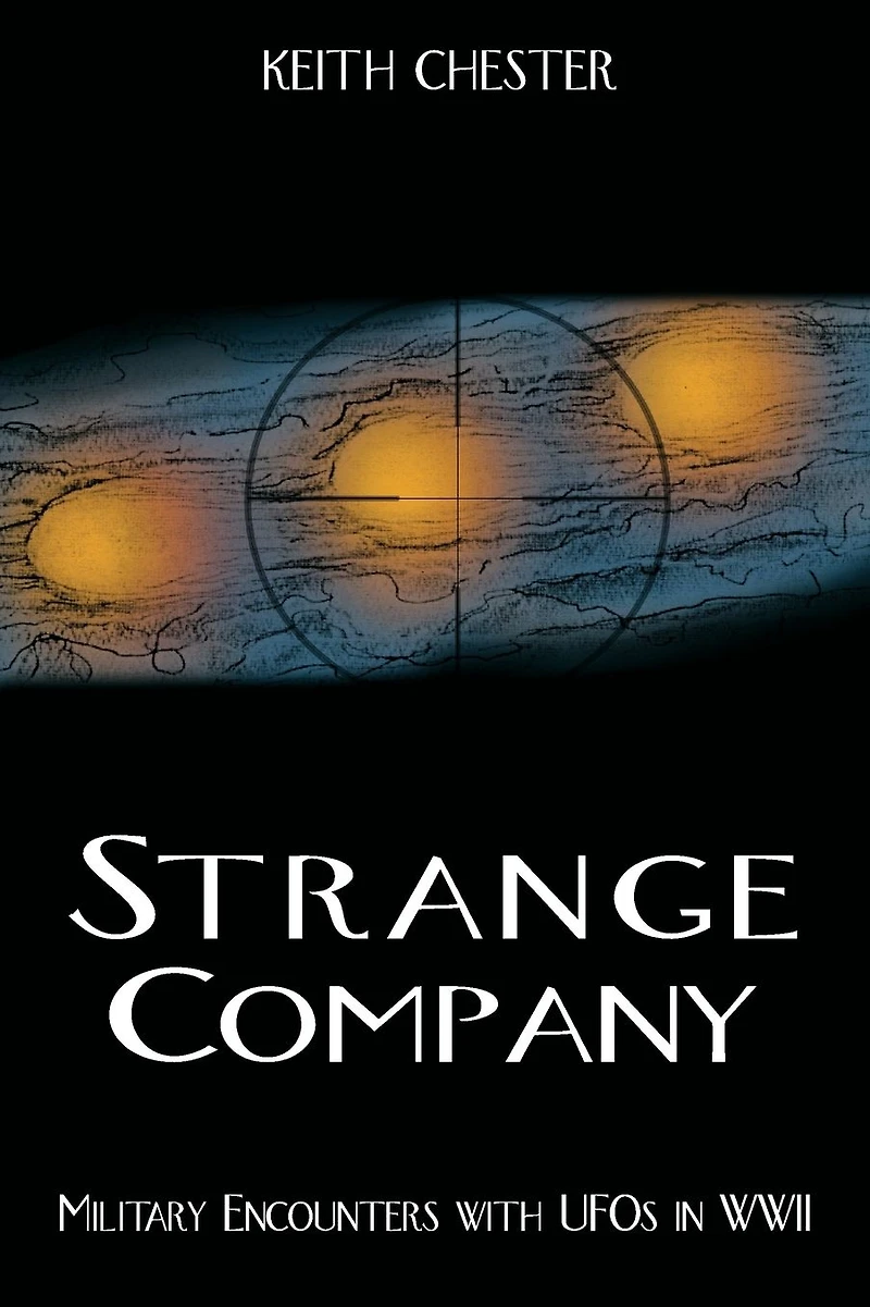 Strange Company: Military Encounters with UFOs World War II