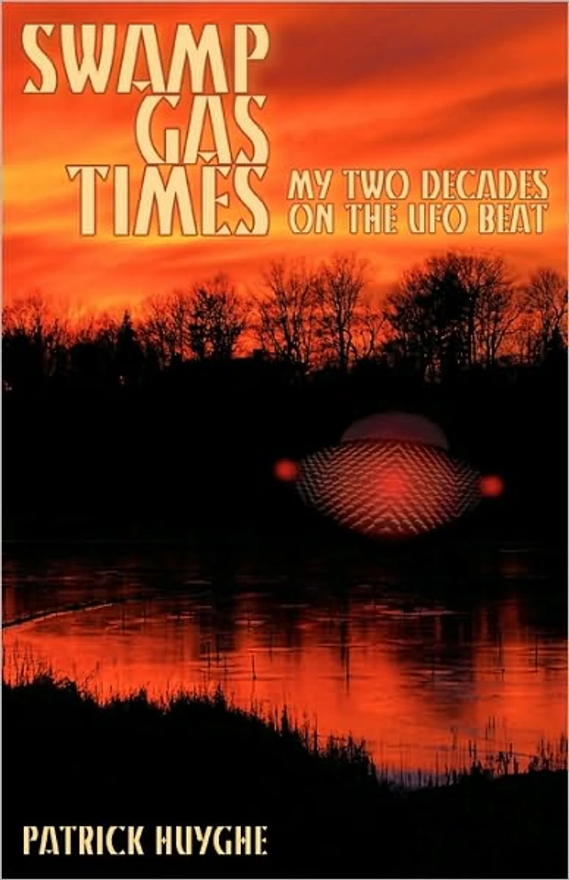 Swamp Gas Times: My Two Decades on the UFO Beat