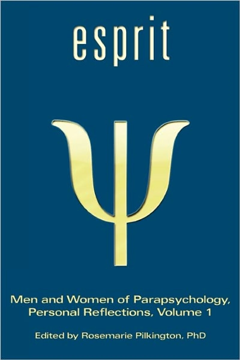Esprit: Men and Women of Parapsychology, Personal Reflections, Volume 1