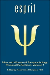 Esprit: Men and Women of Parapsychology, Personal Reflections, Volume 1