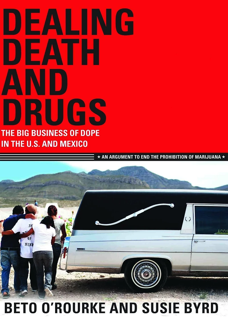 Dealing Death and Drugs: The Big Business of Dope in the U.S. and Mexico